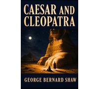 CAESAR AND CLEOPATRA