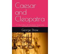Caesar and Cleopatra: A Critical Edition with Introduction, Study Guide, and Historical Commentary