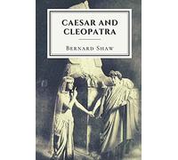 Caesar and Cleopatra: Original Classics and Annotated