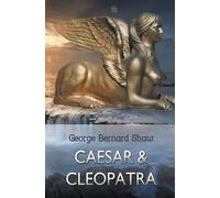 Caesar and Cleopatra - Shaw George Bernard