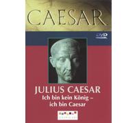 Caesar - Julius Caesar: Ich bin kein König - ich bin Caesar
