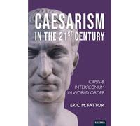Caesarism in the Twenty-First Century: Crisis and Interregnum in World Order