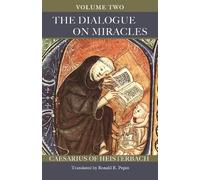 Caesarius of Heisterbach The Dialogue on Miracles (Tascabile)