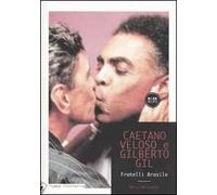 Caetano Veloso, Gilberto Gil. Fratelli Brasile
