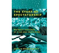 Caetlin Benson-Allott The Stuff of Spectatorship (Tascabile)