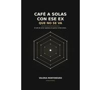 Café a solas con ese ex que no se va: El arte de cerrar capítulos sin quemar el libro entero.