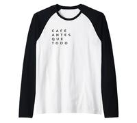 Café Antes Que Todo | Cultural Irony Design Maglia con Maniche Raglan