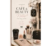Café & Beauty Notes: A Parisian Aesthetic Lined Notebook for Makeup Artists, Estheticians & Coffee Lovers: A Chic Parisian Lined Notebook for Beauty ... Makeup Artists, Estheticians & Coffee Lovers