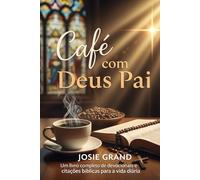 Café com Deus Pai: Livro Completo de Devocionais e Citações Bíblicas para o Dia a Dia