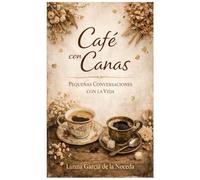 Café con Canas: Pequeñas conversaciones con la vida