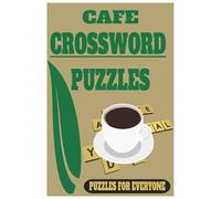 Cafe Crossword Puzzles: Crossword Puzzles with Easy to Read Print about Cafe, Coffee Shop , Beans and More|6x9 inches, 120 pages|50+ Puzzles...Gift for Vacations, Holidays and Free Times