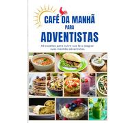 Café da Manhã para Adventistas: Alimente sua fé, aproveite seu café da manhã.