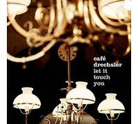 Cafe Drechsler – Let It Touch You – CD