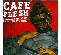 Cafe Flesh - i Dumped My Wife