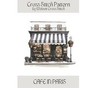 CAFÉ IN PARIS Cross Stitch Pattern: A beautiful cross stitch pattern for your next project!