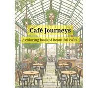Café Journeys: A coloring book of beautiful cafés.