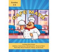 Cafe Math: A Menu Style Workbook Using Addition, Subtraction, Multiplication, Pictorial Math, Multi-Step Word Problems, Money, & Decimals For Grades 3 - 6