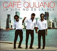 CAFE QUIJANO - LA VIDA NO ES LA LA LA
