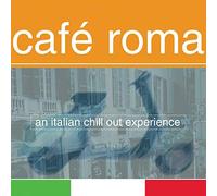 Cafe Roma: Italian Chill Out by Cafe Roma (2002-10-22)