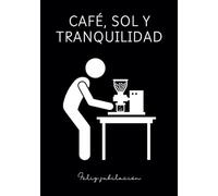 Café, sol y tranquilidad - Feliz jubilación: Escribe tus pensamientos mientras disfrutas de los pequeños placeres. Un regalo encantador para los amantes de la vida tranquila.
