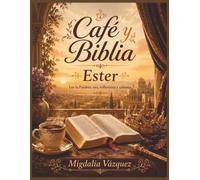 Café y Biblia: Ester: Un devocional para colorear, estudiar y vivir el libro de Ester