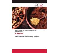 Cafeína: La droga más consumida del planeta