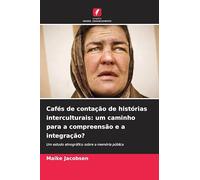 Cafés de contação de histórias interculturais: um caminho para a compreensão e a integração?: Um estudo etnográfico sobre a memória pública