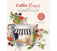 Cafés fleuris: Les techniques de base de l'aquarelle +25 illustrations à peindre ou colorier