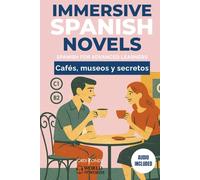 CAFÉS, MUSEOS Y SECRETOS: A full-length Spanish novel (200 pages) for intermediate/advanced learners. 24 chapters + full free audio + exercises. B2-C1 levels