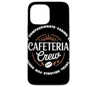 Cafeteria Crew Compassionate Caring Loyal Team Mensa Custodia per iPhone 13 Pro Max