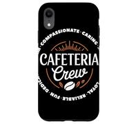 Cafeteria Crew Compassionate Caring Loyal Team Mensa Custodia per iPhone XR