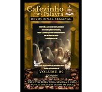 Cafezinho com Palavra - Devocional Semanal - Volume 29: CRISTO É A LUZ QUE RESPLANDECE NOS CORAÇÕES HUMANOS, PARA ILUMINAÇÃO DO CONHECIMENTO DA GLÓRIA DE DEUS