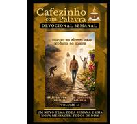 Cafezinho com Palavra - Devocional Semanal - Volume 45: O HOMEM DE FÉ VIVE PELO ESPÍRITO DE CRISTO