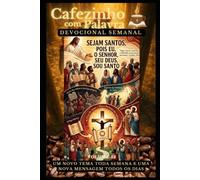 Cafezinho com Palavra - Devocional Semanal - Volume 52: SEJAM SANTOS, POIS EU, O SENHOR, SEU DEUS, SOU SANTO