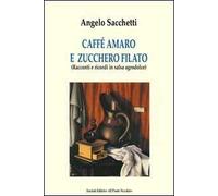 Caffé amaro e zucchero filato. Racconti e ricordi in salsa agrodolce
