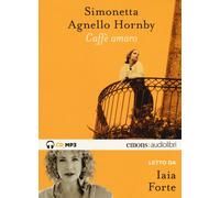 Caffè amaro letto da Iaia Forte. Audiolibro - Agnello Hornby Simonetta