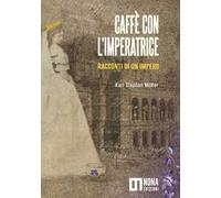 Caffè con l'Imperatrice. Racconti di un impero
