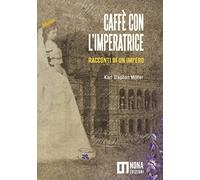Caffè con l'Imperatrice. Racconti di un impero