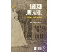 Caffè con l'Imperatrice. Racconti di un Impero - [Nona]