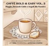 Caffè Cozy Bold & Easy Vol. 3: Pioggia, Bevande Calde e Angoli alla Finestra: Libro da colorare Bold & Easy per adulti per relax, mindfulness e antistress creativo