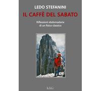 CAFFÈ DEL SABATO. RIFLESSIONI EBDOMADARIE DI UN FISICO CLASSICO (IL) - 2023