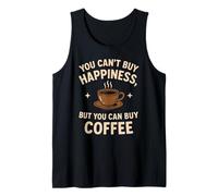 caffè Divertente Che Non puoi Comprare la Felicità ma puoi Comprare Il caffè Canotta
