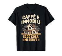 caffè E Immobili Ecco Cosa Mi Serve Casa Maglietta
