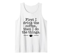 caffè First I Drink The Coffee caffè Citazione caffè Mattina Canotta