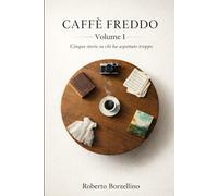 Caffè Freddo Volume 1: Cinque storie su chi ha aspettato troppo