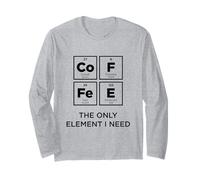 caffè L'unico Elemento di Cui Ho Bisogno Divertente tavola Periodica scientifica Maglia a Manica