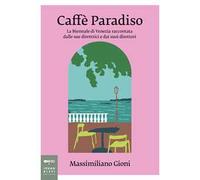 Caffè Paradiso. La Biennale di Venezia raccontata dalle sue direttrici e d...