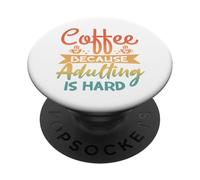 Caffè perché essere adulti è difficile - Genitori divertenti PopSockets PopGrip Adesivo