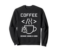Caffè perché la codifica è difficile Pun Coder Coding Geek per gli uomini Felpa