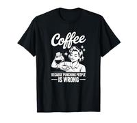 caffè perché Prendere a Pugni Le Persone è Sbagliato Maglietta
